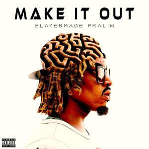 Make It Out (Explicit)