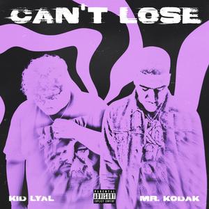 Can't Lose (feat. Mr. Kodak) [Explicit]