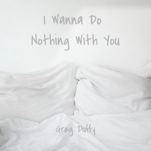 I Wanna Do Nothing With You