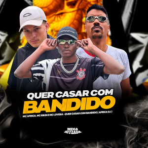 Quer Casar Com Bandido (Explicit)