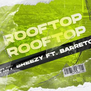 Rooftop (feat. Barreto & Yung P Beatz) (Explicit)