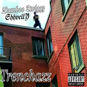 TRENCHAZZ(feat. BamBoo Twiggz) (Explicit)