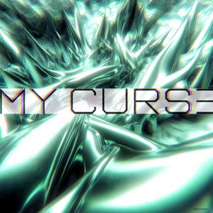 MY CURSE (Explicit)