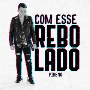 Com Esse Rebolado (Explicit)