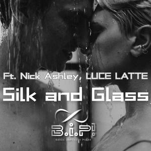 Silk and Glass (feat. Nick Ashley & LUCE LATTE)