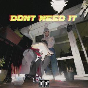 DONT NEED IT (feat. Kid ASiD) (Explicit)