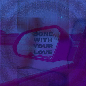 Done With Your Love (Explicit)