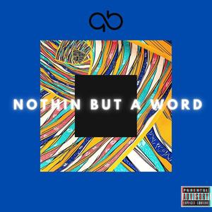 Nothin But A Word (Explicit)