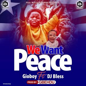 We Want Peace, Liberia Peace Song (feat. D.J Bless)