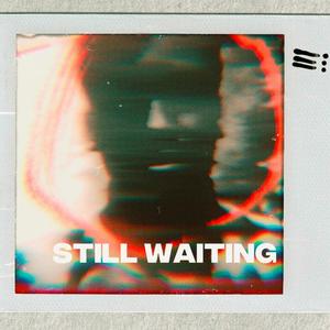 Still Waiting (Explicit)