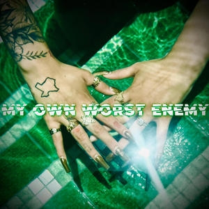 My own worst enemy (Explicit)