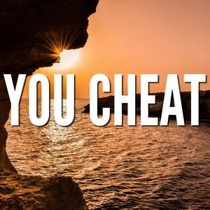 You Cheat