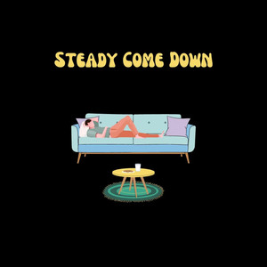 Steady Come Down (Explicit)