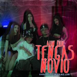 Aunque Tengas Novio (feat. Axelito) (Explicit)