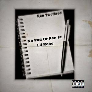 No Pad Or Pen (feat. Lil Reno) [Explicit]