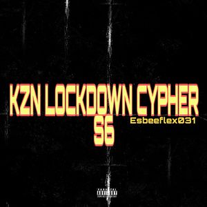 Kzn Lock Down Cypher S6 (Explicit)
