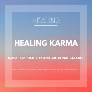 Healing Karma (Music For Positivity And Emotional Balance) (Music For Mental Health, Relaxing, Calming, New Age Meditation, Sleep And Deep Relaxation, Vol. 2)