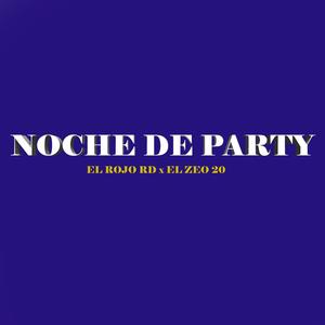 NOCHE DE PARTY (feat. EL ROJO RD & ZEO 20) (Explicit)