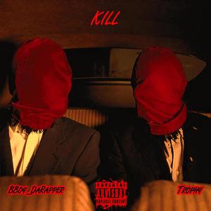 kILL (feat. Trophy) [Explicit]