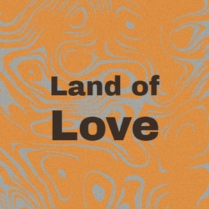 Land of Love