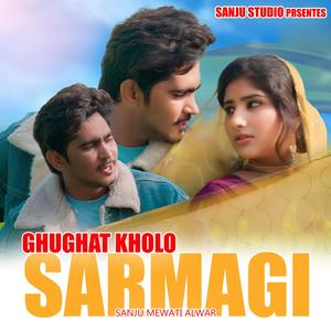 Ghughat Kholo Sarmagi (feat. Sanju Alwar)