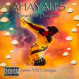 AHAYAH'S Beautiful Daughter (Explicit)