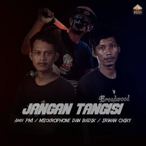 JANGAN TANGISI(feat. MICKROPHONE DAN BADIK)