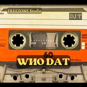 Who Dat (feat. 9th Ward Rilla & Dirty T Da Nola Po Boi) [Explicit]