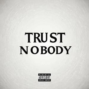 TRUST NOBODY (Explicit)