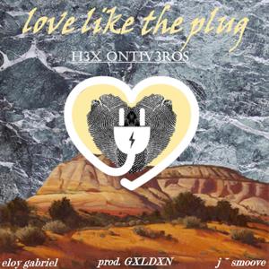 Love Like The Plug(feat. Eloy Gabriel & J~Smoove) (Explicit)