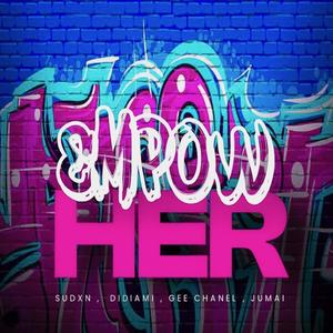 EMPOW HER! (Fumss Women's Cypher) (feat. Sudxn, Didiami, Gee Chanel & Jumai) [Explicit]