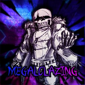 MEGALOLAZING