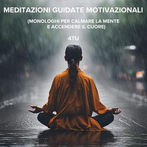 Meditazioni guidate motivazionali (Monologhi per calmare la mente e accendere il cuore)