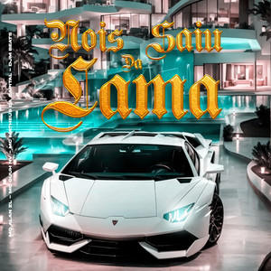 Nóis Saiu da Lama (Explicit)