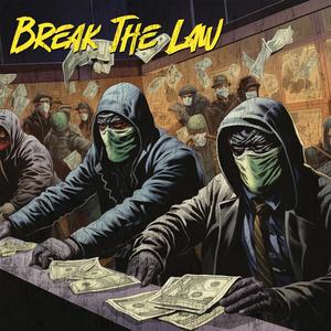 BREAK THE LAW (Explicit)