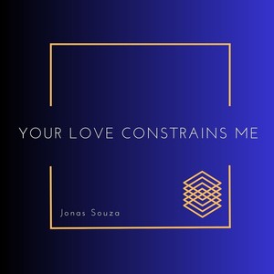 Your Love Constrains Me