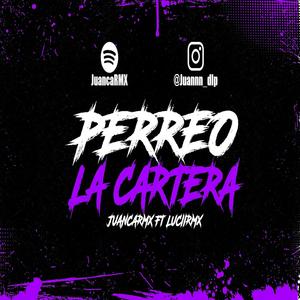 PERREO LA CARTERA (feat. LUCIIRMX) (Remix)