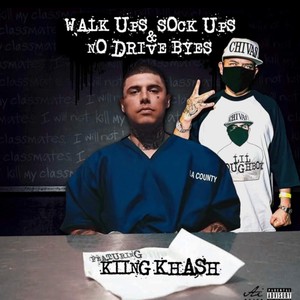 Walk Ups, Suck Ups & No Drive (Byes) (feat. Kiing Khash) (Explicit)