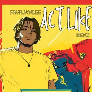 Act Like (feat. RENZ) (Explicit)