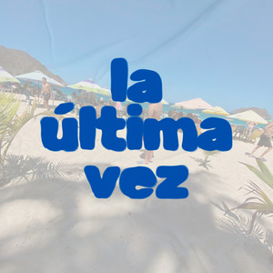 La Ultima Vez (Explicit)