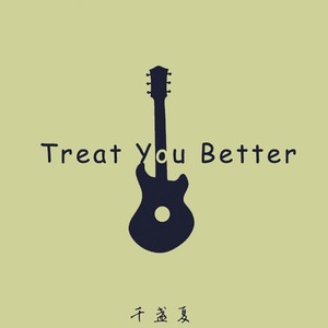 Treat You Better