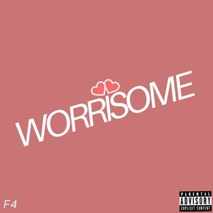 Worrisome (Explicit)