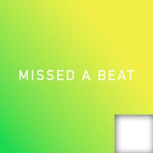 Missed a Beat