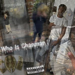 Who Is Chanman? (Explicit)