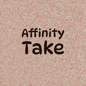 Affinity Take