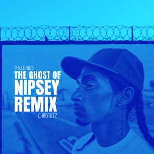 The Ghost of Nipsey (Remix) (feat. Christilez) [Explicit]