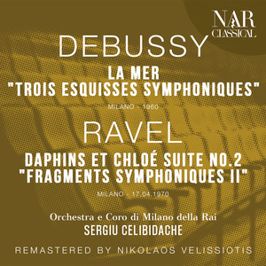 DEBUSSY: LA MER "TROIS ESQUISSES SYMPHONIQUES"; RAVEL: DAPHINS ET CHLOÉ SUITE No. 2 "FRAGMENTS SYMPHONIQUES II"