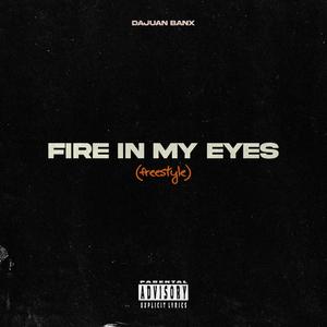 Fire In My Eyes (Freestyle) [Explicit]