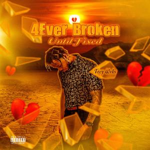 4Ever Broken Until Fixed (Explicit)