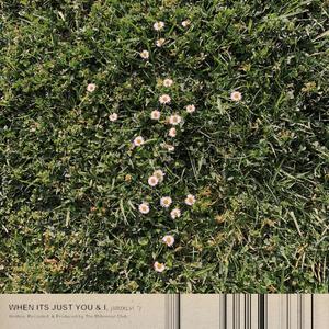 When It's Just You & I